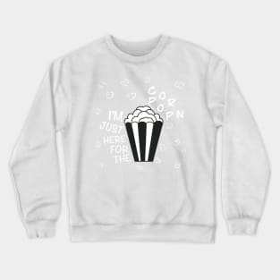 I’M JUST HERE FOR THE POPCORN Crewneck Sweatshirt